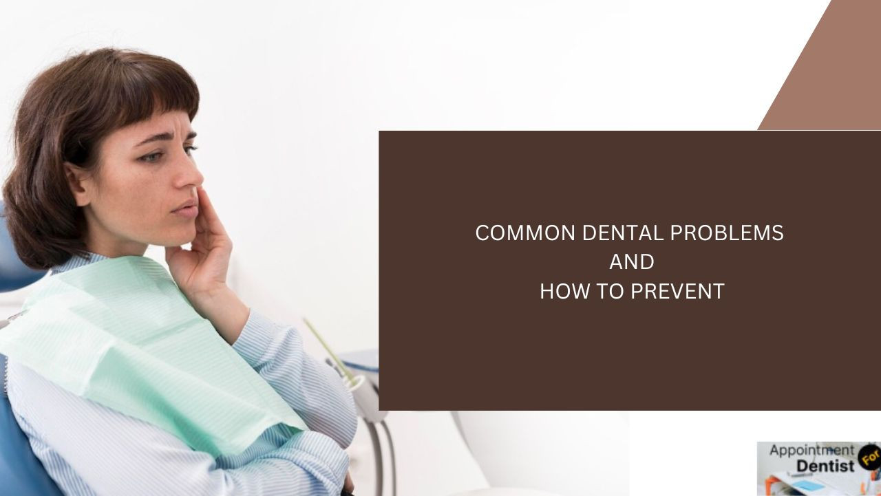 Common Dental Problems and How to Prevent Them